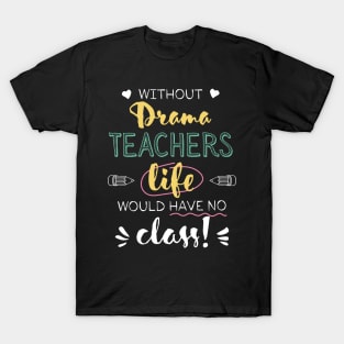 Without Drama Teachers Gift Idea - Funny Quote - No Class T-Shirt